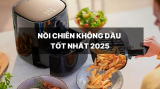 Nồi chiên không dầu tốt nhất năm 2025